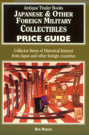 Beispielbild fr Japanese and Other Foreign Military Collectibles Price Guide: Collector Items of Historical Interest from Japan and Other Nations of the World zum Verkauf von Half Price Books Inc.