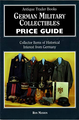 Stock image for German Military Collectibles Price Guide: Collector Items of Historical Interest from Imperial Germany and the Third Reich for sale by Wonder Book
