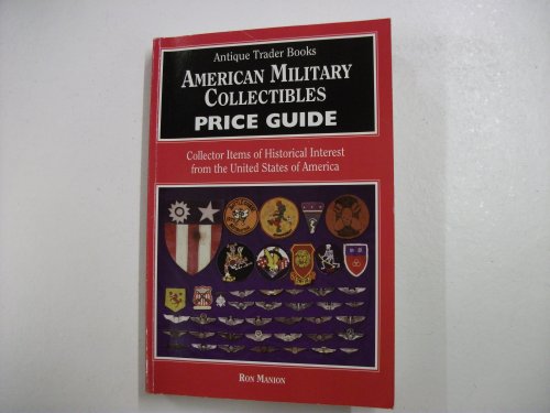 Imagen de archivo de AMERICAN MILITARY COLLECTIBLES PRICE GUIDE. a la venta por Cambridge Rare Books