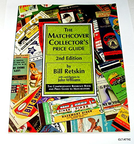 The Matchcover Collector's Price Guide: The Comprehensive Reference Book and Price Guide to Match...