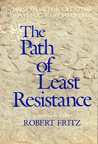 Stock image for The path of least resistance: Principles for creating what you want to create for sale by BookHolders
