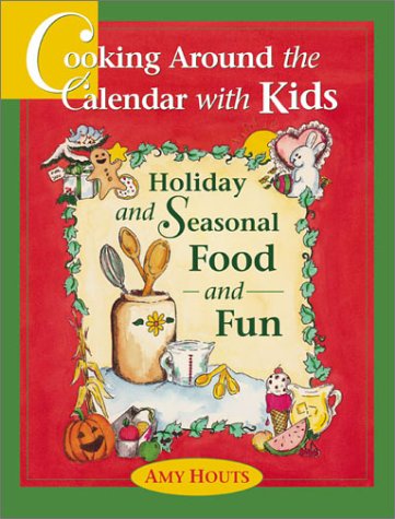 Imagen de archivo de Cooking Around the Calendar with Kids: Holiday and Seasonal Food a la venta por Hawking Books
