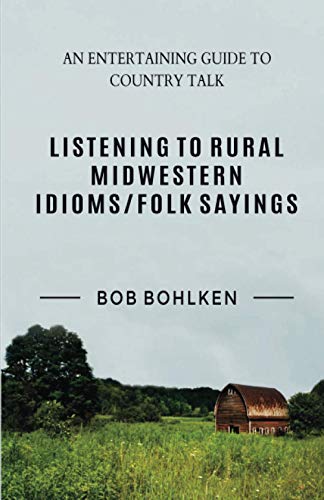 Imagen de archivo de Listening to Rural Midwestern Idioms/Folk Sayings a la venta por ThriftBooks-Dallas