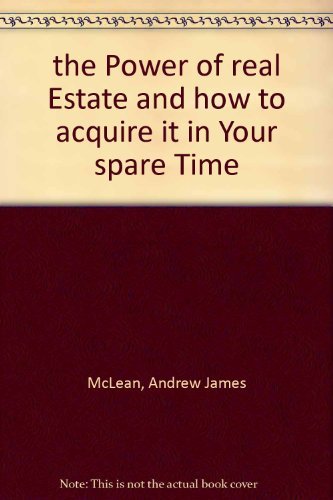 Beispielbild fr The Power of Real Estate and How to Acquire it in Your Spare Time zum Verkauf von Aaron Books