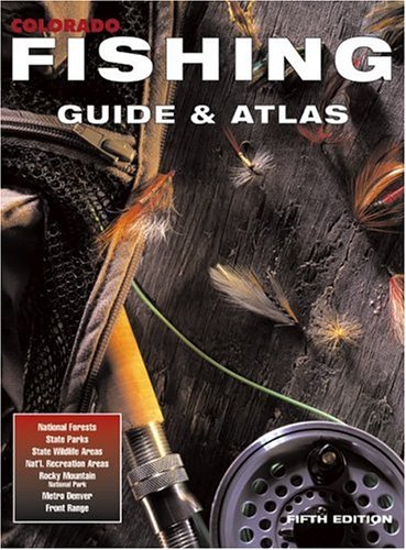 9780930657413: Colorado Fishing Guide & Atlas: National Forests, State Parks, State Wildlife Areas, Nat'l. Recreation Areas, Rocky Mountain National Park, Metro Denv