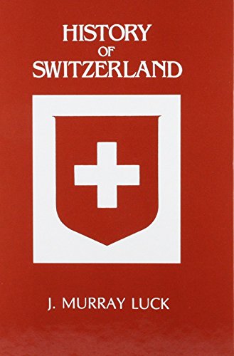 Beispielbild fr History of Switzerland : From Before the Beginnings to the Days of the Present zum Verkauf von Better World Books