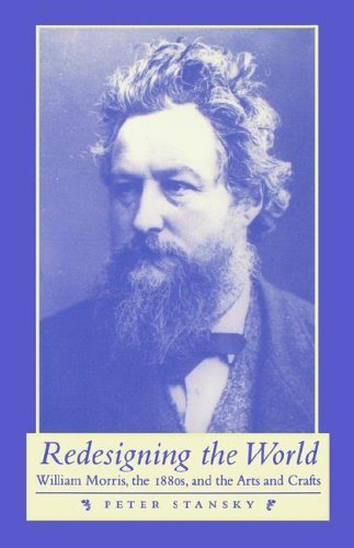 Beispielbild fr Redesigning the World: William Morris, the 1880's, and the Arts and Crafts zum Verkauf von Trumpington Fine Books Limited