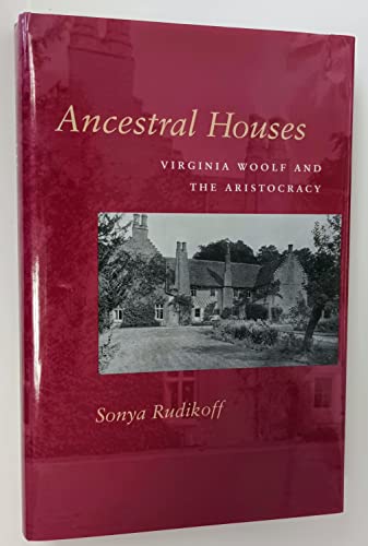 Beispielbild fr Ancestral houses: Virginia Woolf and the aristocracy. zum Verkauf von Kloof Booksellers & Scientia Verlag