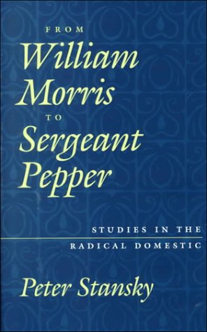 Beispielbild fr From William Morris to Sergeant Pepper: Studies in the Radical Domestic. zum Verkauf von Powell's Bookstores Chicago, ABAA