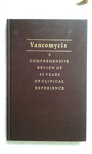 Vancomycin a Comprehensive Review of 30 Years of Clinical Experience