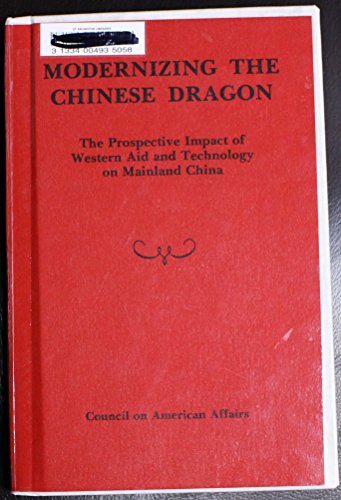 Stock image for Modernizing the Chinese Dragon: The Prospective Impact of Western Aid and Technology on Mainland China (Jspes Monograph, No 10) for sale by GuthrieBooks