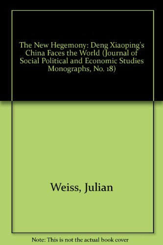 Imagen de archivo de The New Hegemony: Deng Xiaoping's China Faces the World (Journal of Social Political and Economic Studies Monographs, No. 18) a la venta por Phatpocket Limited