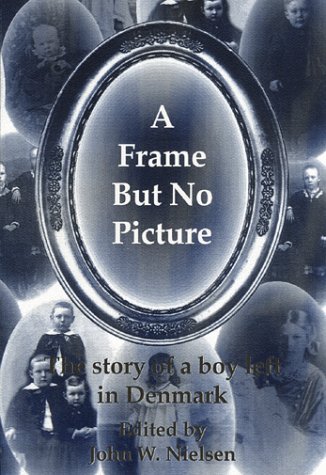 Beispielbild fr A Frame But No Picture: The Story of a Boy Left in Denmark zum Verkauf von Booksavers of Virginia