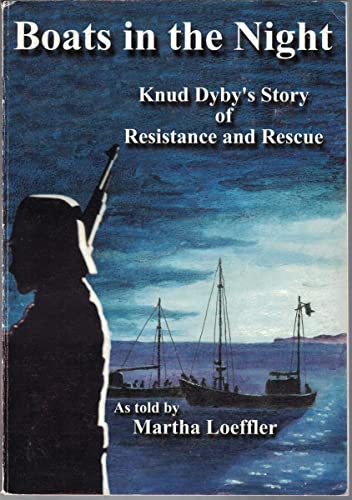 Stock image for Boats In the Night: Knud Dyby's Involvement in the Rescue of the Danish Jews and the Danish Resistance for sale by ThriftBooks-Atlanta