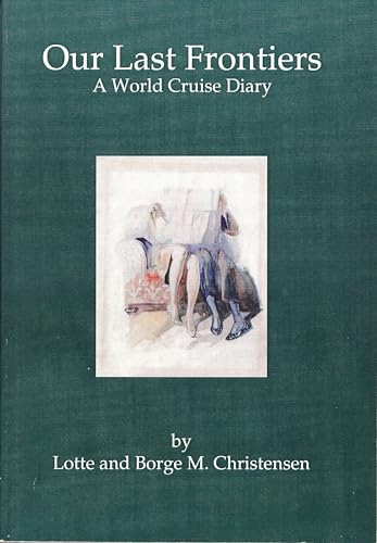 Beispielbild fr Our last Frontiers: A World Cruise Diary zum Verkauf von Jay W. Nelson, Bookseller, IOBA