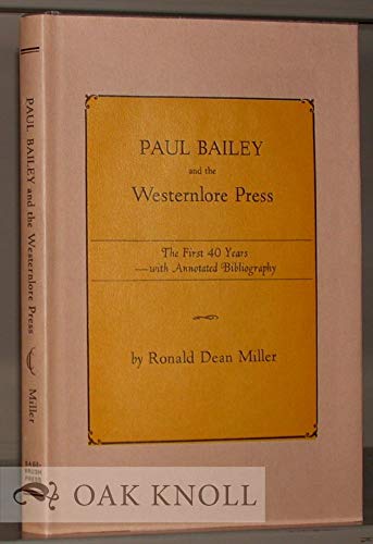 Stock image for Paul Bailey and the Westernlore Press. The First 40 Years -- with Annotated Bibliography for sale by Old Algonquin Books