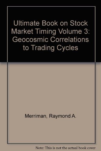 Stock image for The Ultimate Book on Stock Market Timing, Volume 3: Geocosmic Correlations to Trading Cycles for sale by dsmbooks