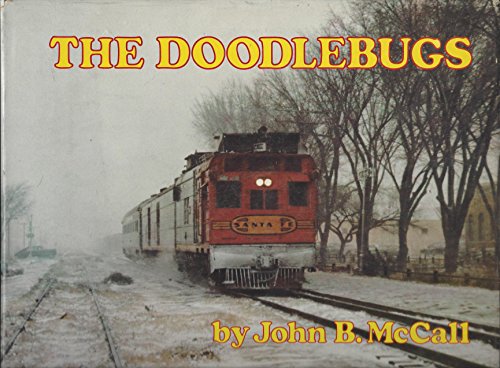 Stock image for The doodlebugs: A word and picture history of over six decades of self-propelled passenger car service on America's most colorful major railroad (The Chief way reference series) for sale by GF Books, Inc.