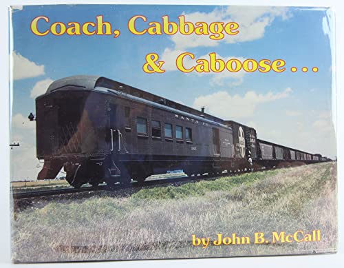 9780930724108: COACH, CABBAGE & CABOOSE....SANTA FE MIXED TRAIN SERVICE: A ONE-HUNDRED YEAR HISTORY OF SANTA FE MIXED TRAIN SERVICE FROM 1869 - 1971 IN WORDS, PHOTOGRAPHS, EQUIPMENT ROSTERS AND TIMETABLE SCHEDULES.