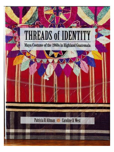 Stock image for Threads of Identity: Maya Costume of the 1960s in Highland Guatemala for sale by Don Kelly Books