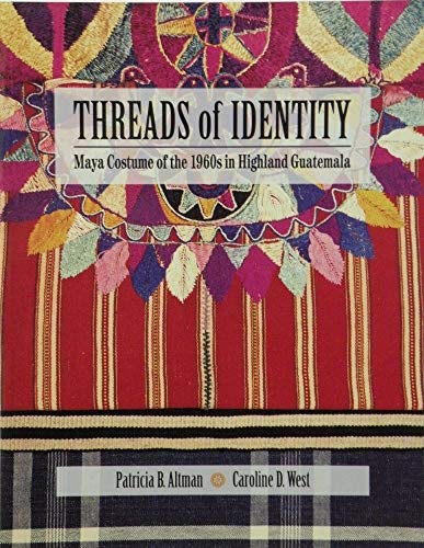 Imagen de archivo de Threads of Identity: Maya Costume of the 1960s in Highland Guatemala a la venta por Terrence Murphy