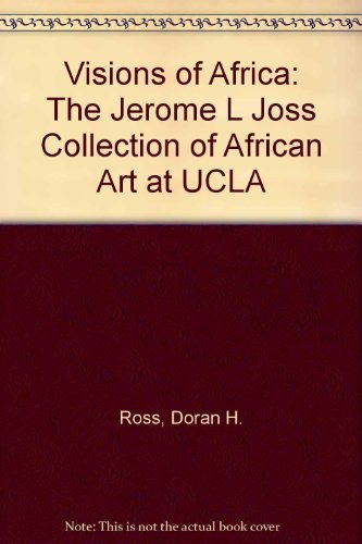 Beispielbild fr Visions of Africa: The Jerome L. Joss Collection of African Art at UCLA. zum Verkauf von D & E LAKE LTD. (ABAC/ILAB)