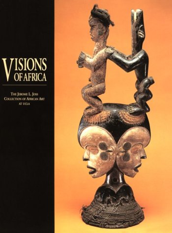 9780930741341: Visions of Africa: The Jerome L Joss Collection of African Art at UCLA