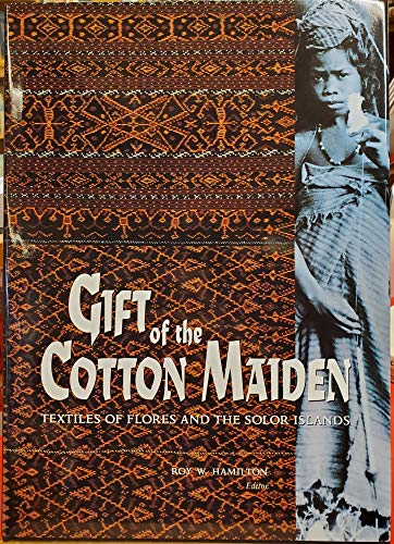 Stock image for Gift of the Cotton Maiden: Testiles of Flores and the Solor Islands for sale by dsmbooks