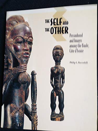 The Self and the Other: Personhood and Images Among the Baule, Cote D'Ivoire (Monograph Series No...