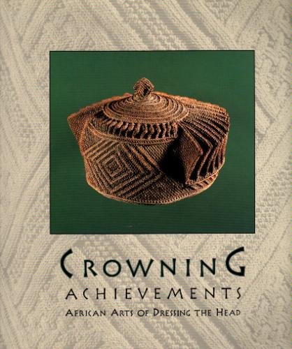 Imagen de archivo de Crowning Achievements: African Arts of Dressing the Head a la venta por Amazing Books Pittsburgh