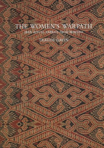 Imagen de archivo de WOMEN'S WARPATH : IBAN RITUAL FABRICS FROM BORNEO a la venta por GLOVER'S BOOKERY, ABAA