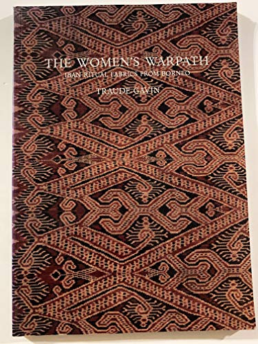 Stock image for The Women's Warpath: Iban Ritual Fabrics from Borneo for sale by Riverby Books