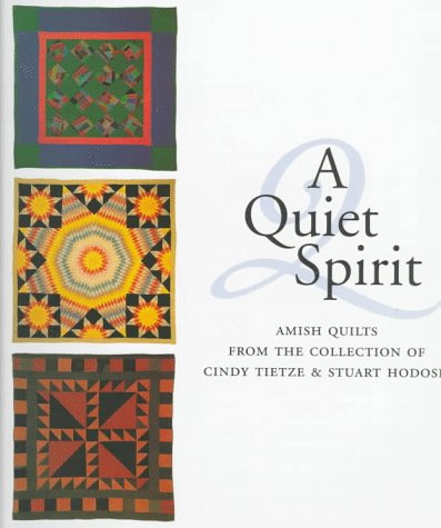 Stock image for A Quiet Spirit: Amish Quilts from the Collection of Cindy Tietze & Stuart Hodosh for sale by Books From California