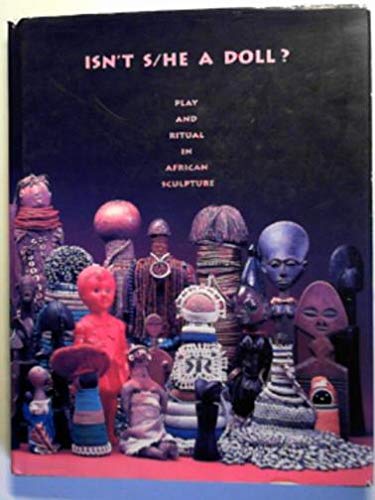 9780930741549: Isn't S/He a Doll: Play and Ritual in African Sculpture