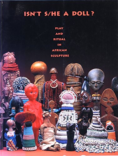 Beispielbild fr Isn't S/He a Doll: Play and Ritual in African Sculpture zum Verkauf von savehere619
