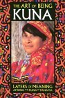 Stock image for The Art of Being Kuna: Layers of Meaning Among the Kuna of Panama for sale by Mark Holmen - BookMark