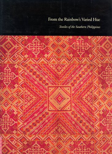 Stock image for From the Rainbow*s Varied Hue: Textiles of the Southern Philippines (UCLA Fowler Museum of Cultural History textile series, no. 1) (Textile Series, 1) for sale by dsmbooks