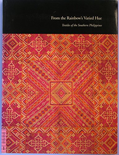 9780930741655: From the Rainbow's Varied Hue: Textiles of the Southern Philippines: No. 1 (Fowler Museum Textile Series)