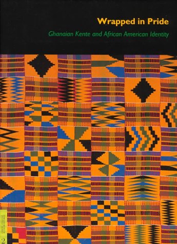 Stock image for Wrapped in Pride: Ghanaian Kente and African American Identity (UCLA Fowler Museum of Cultural History Textile Series) for sale by PSBooks