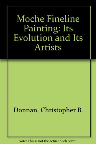9780930741785: Moche Fineline Painting: Its Evolution and Its Artists