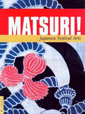 Beispielbild fr Matsuri!: Japanese Festival Arts: No. 6 (Fowler Museum Textile Series) zum Verkauf von Aviary Books