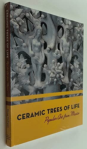 Stock image for Ceramic Trees of Life: Popular Art from Mexico for sale by Hafa Adai Books