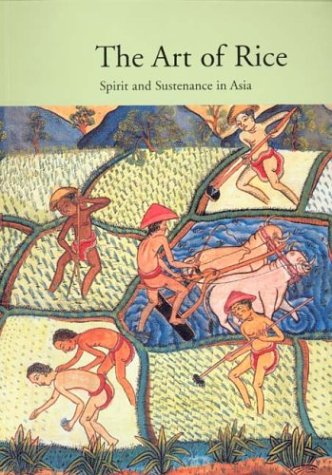 9780930741983: The Art of Rice: Spirit and Sustenance in Asia