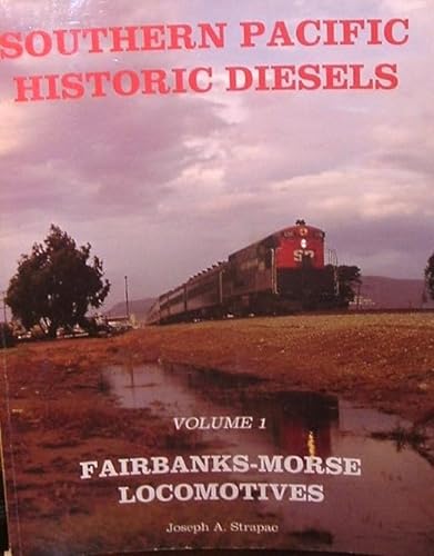 Stock image for Southern Pacific Historic Diesels, Vol. 1: Fairbanks-Morse Locomotives for sale by Books From California