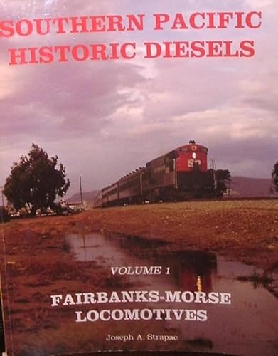 9780930742140: Southern Pacific Historic Diesels, Vol. 1: Fairbanks-Morse Locomotives