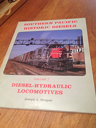 Stock image for Southern Pacific Historic Diesels Volume 2: Diesel-Hydraulic Locomotives for sale by Adkins Books