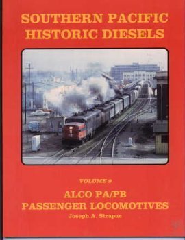 9780930742249: Southern Pacific Historic Diesels Volume 9: Alco PA/ PB Passenger Locomotives