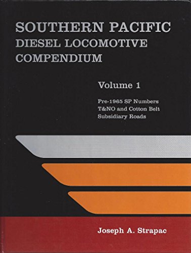 Stock image for SOUTHERN PACIFIC DIESEL LOCOMOTIVE COMPENDIUM, Volume One. Pre-1965 SP Numbers T&NO and Cotton Belt Subsidiary Roads for sale by Cornerstone Books