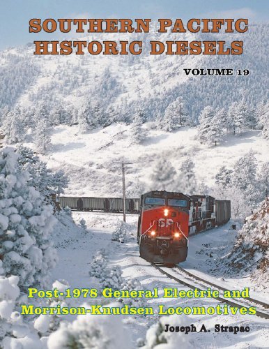 Stock image for Southern Pacific Historic Diesels Volume 19: Post-1978 GE and M-K Locomotives for sale by Arizona Hobbies LLC