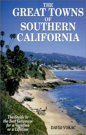 Stock image for The Great Towns of Southern California: The Guide to the Best Getaways for a Vacation of a Lifetime for sale by ThriftBooks-Dallas